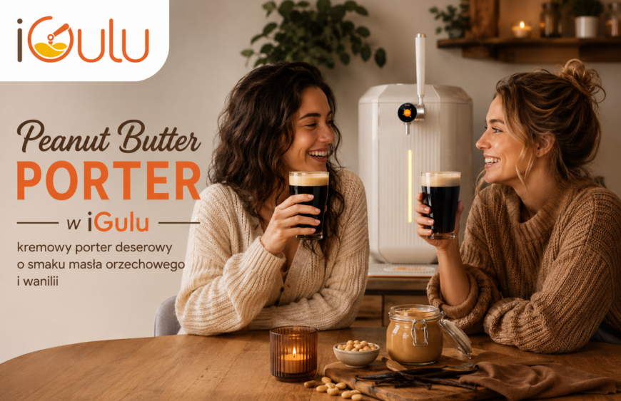 Peanut Butter Porter w iGulu — kremowy porter deserowy o smaku masła orzechowego i wanilii